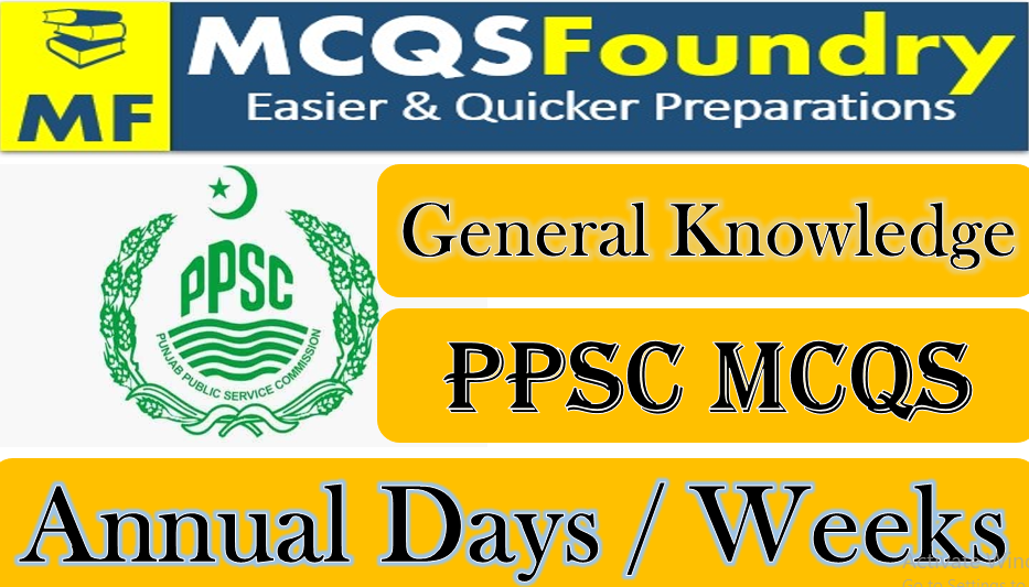 PPSC General Knowledge Annual Days Weeks mcqs with answers pdf 2021PPSC General Knowledge Annual Days Weeks mcqs with answers pdf 2021