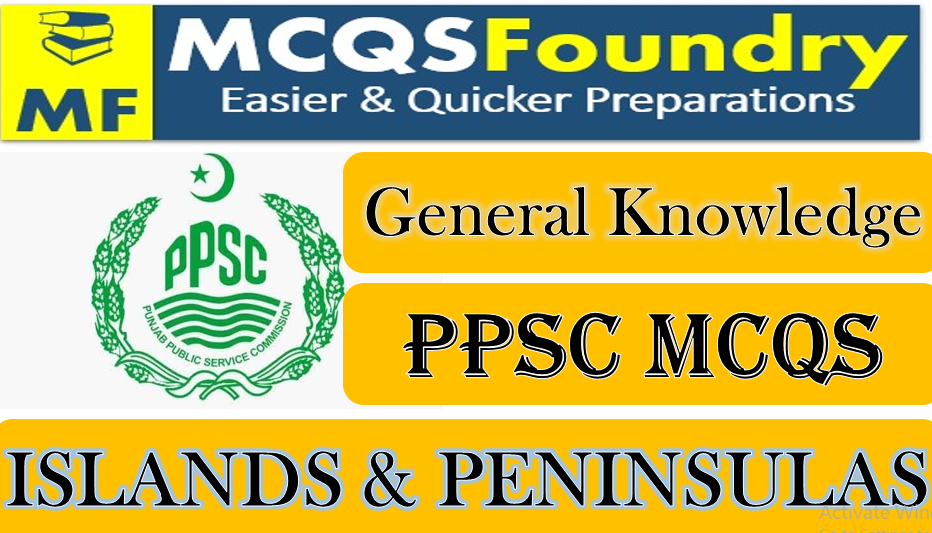 PPSC-General-Knowledge-Islands-and-peninsulas-mcqs