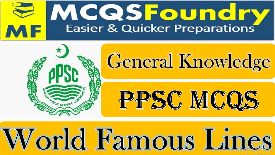 PPSC General Knowledge Worlds Famous Lines mcqs with answers pdf 2021